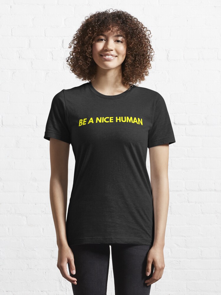 Disover Be A Nice Human - Yellow Text | Essential T-Shirt 