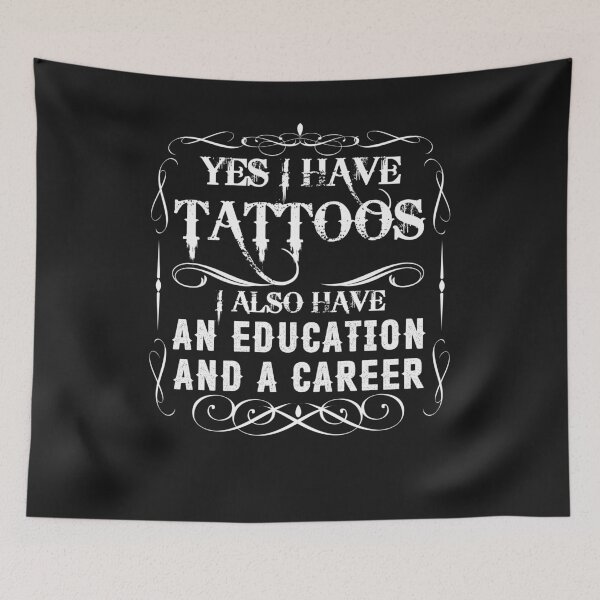Item preview, Yes I Have Tattoos I Also Have An Education And A Career designed and sold by DennisVon.