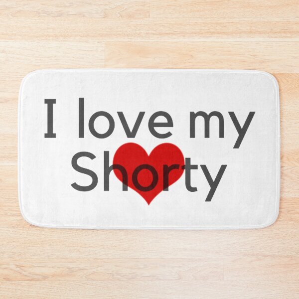 Item preview, I love my Shorty designed and sold by CeeLeighTees.