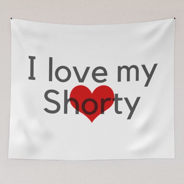 Item preview, I love my Shorty designed and sold by CeeLeighTees.