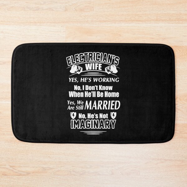Item preview, Electrician's Wife Yes, He's Working No, I Don't Know When He'll Be Home. Yes, We Are Still Married No, He's Not Imaginary designed and sold by GeniusDesignArt.