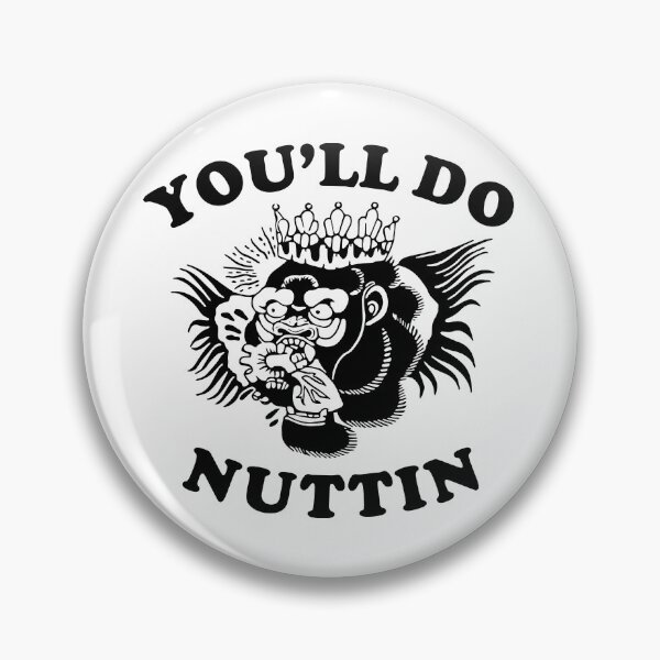 Item preview, You'll Do Nuttin Gorilla designed and sold by MMA-Tees.