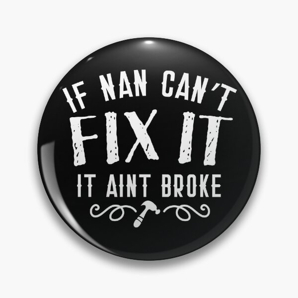 Item preview, If nan can't FIX it - it aint broke! designed and sold by jazzydevil.