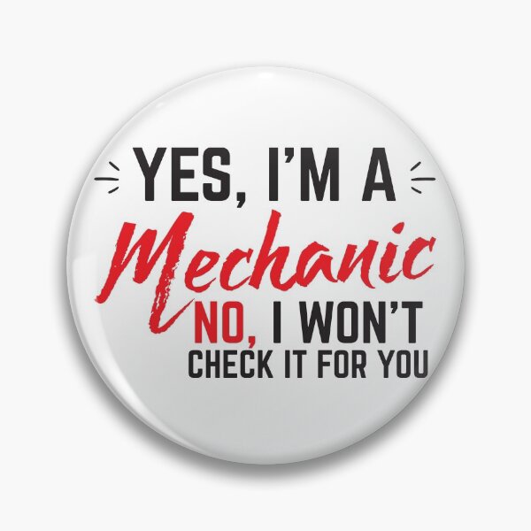 Item preview, Yes, I'm a MECHANIC no I wont check it for you! designed and sold by jazzydevil.