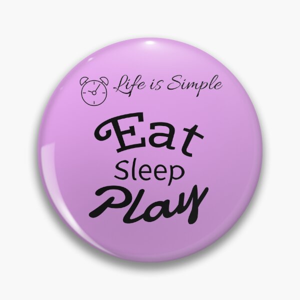 Item preview, Life is Simple eat sleep play designed and sold by TYTN.