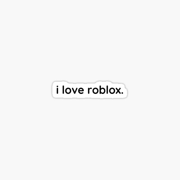 Love Roblox Stickers Redbubble - robloxfanpage instagram posts gramhocom