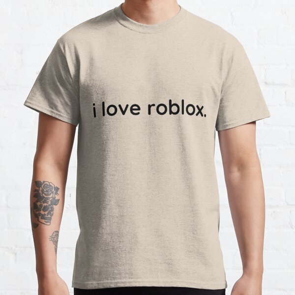 Roblox Love T Shirts Redbubble - i love roblox t shirt roblox