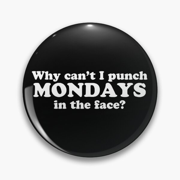 Item preview, Why can't I punch MONDAYS in the face?  designed and sold by jazzydevil.