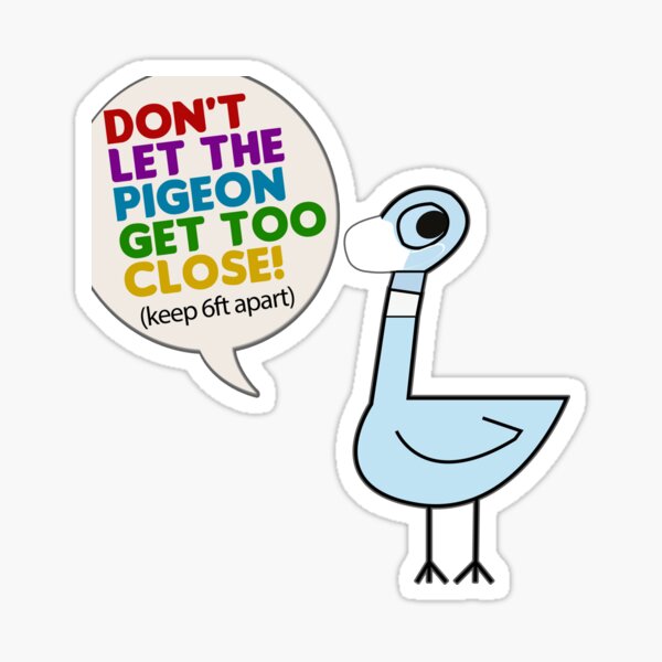 Item preview, Don't Let The Pigeon Get Too Close, Funny social distancing designed and sold by Noahlaz.
