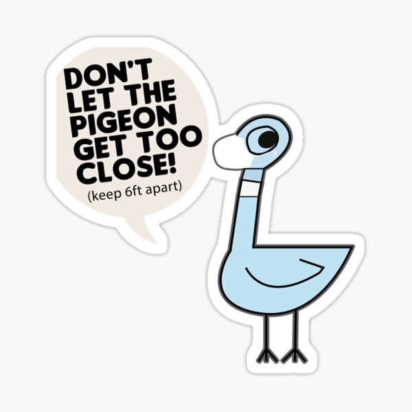 Item preview, Don't Let The Pigeon Get Too Close, Funny social distancing designed and sold by Noahlaz.