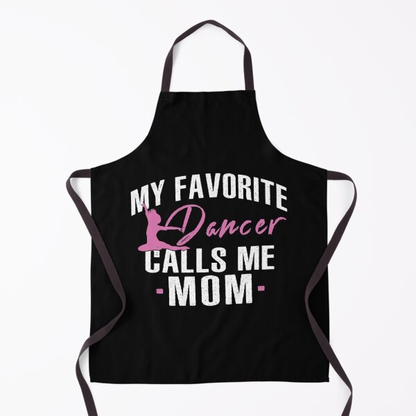 Item preview, My Favorite Dancer Calls Me Mom designed and sold by SmartStyle.