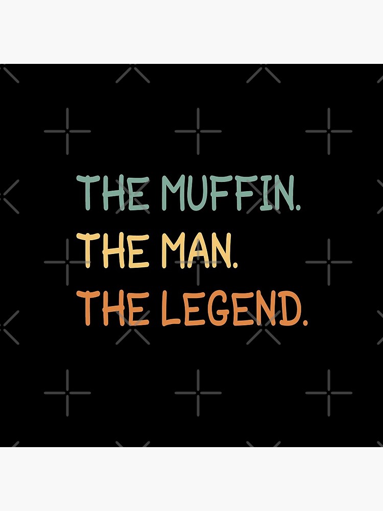 Disover The Muffin The Man The Legend Pin Button
