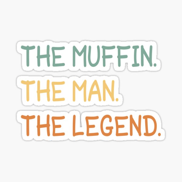 Item preview, The Muffin The Man The Legend designed and sold by SquishyInk.