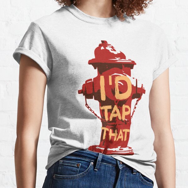 I'd tap that Classic T-Shirt