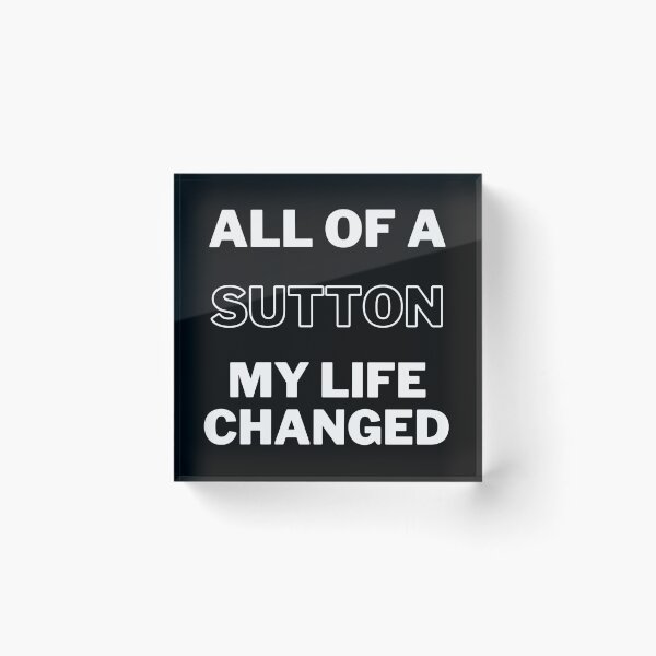 Item preview, All Of A Sutton Mi vida cambió designed and sold by Trucutruh.