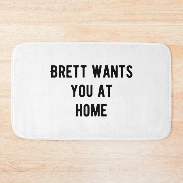 Item preview, Brett wants you at home designed and sold by Aysel's Designs.