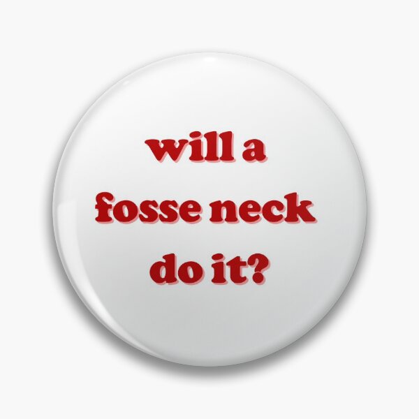 Item preview, Will a Fosse Neck Do It? (SNL) designed and sold by loverosehazel.