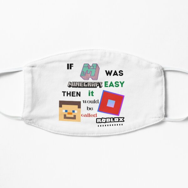 If Minecraft Was Easy Then It Would Be Called Roblox Mask By Daulaguphu Redbubble - if minecraft was easy then it would be called roblox sleeveless top by daulaguphu redbubble