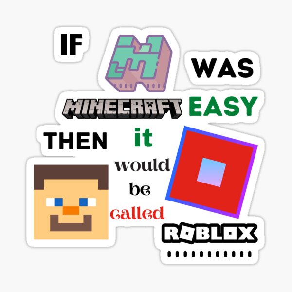 If Minecraft Was Easy Then It Would Be Called Roblox Sticker By Daulaguphu Redbubble - easy roblox com