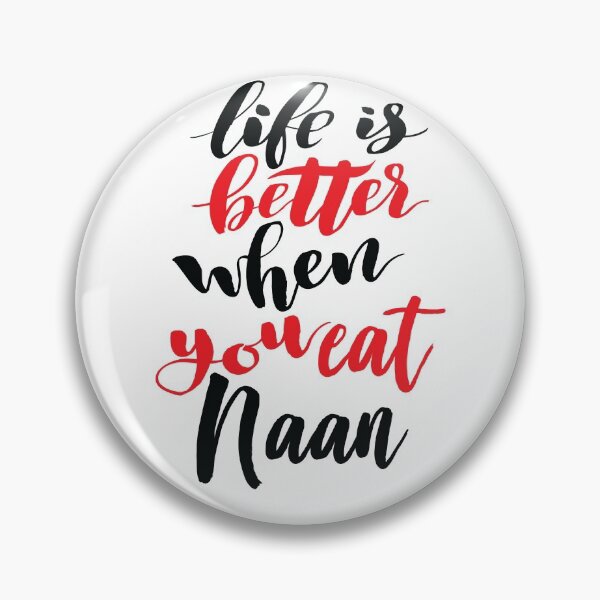 Item preview, Life Is Better When You Eat Naan designed and sold by ProjectX23.