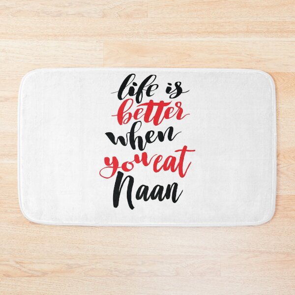 Item preview, Life Is Better When You Eat Naan designed and sold by ProjectX23.