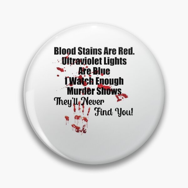 Item preview, Blood Stains Are Red Ultraviolet Lights Are Blue They'll Never Find You Funny Gift designed and sold by Mfk Clothes.