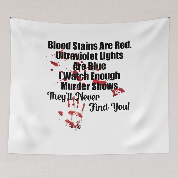 Item preview, Blood Stains Are Red Ultraviolet Lights Are Blue They'll Never Find You Funny Gift designed and sold by Mfk Clothes.