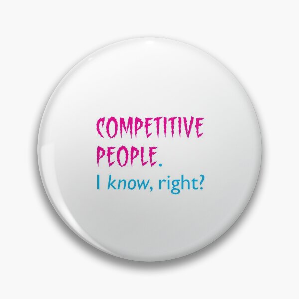 Item preview, COMPETITIVE PEOPLE. I KNOW, right? designed and sold by Clifford Hayes.