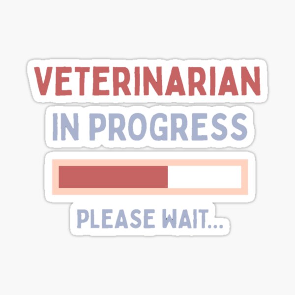 Veterinarian In Progress Please Wait Funny Future Vet Vet Student