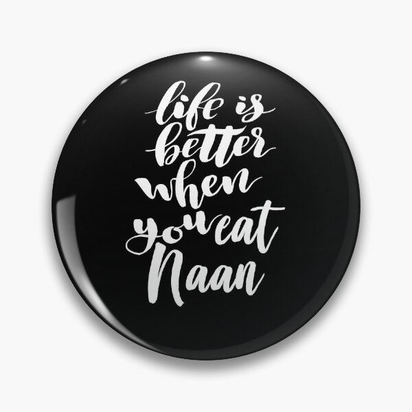 Item preview, Life Is Better When You Eat Naan designed and sold by ProjectX23.