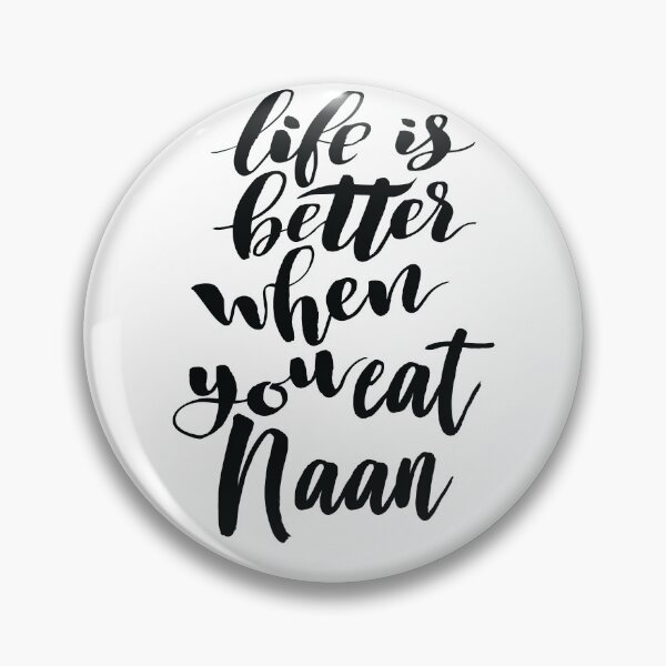 Item preview, Life Is Better When You Eat Naan designed and sold by ProjectX23.