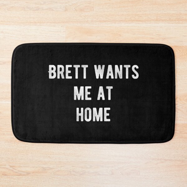 Item preview, Brett wants me at home designed and sold by Aysel's Designs.