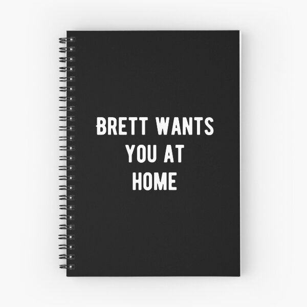 Item preview, Brett wants you at home designed and sold by Aysel's Designs.