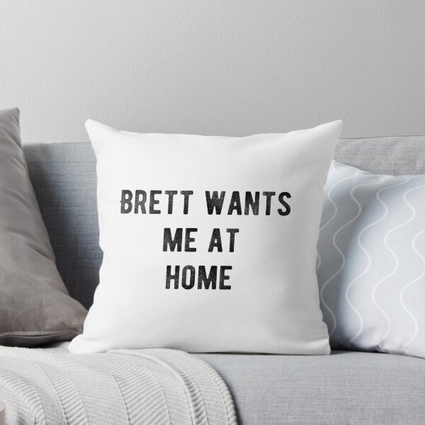 Item preview, Brett wants me at home designed and sold by Aysel's Designs.