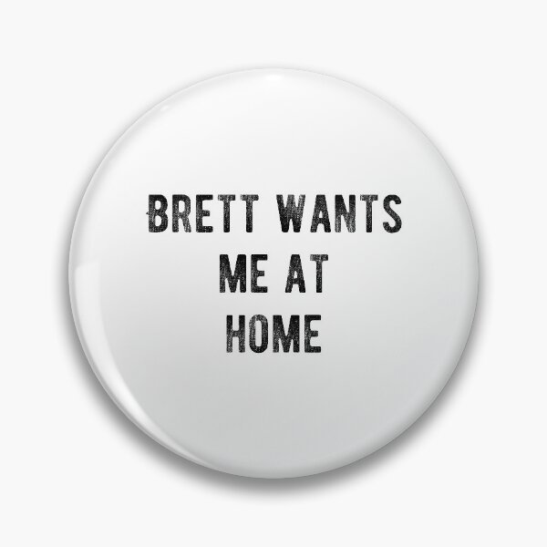 Item preview, Brett wants me at home designed and sold by Aysel's Designs.