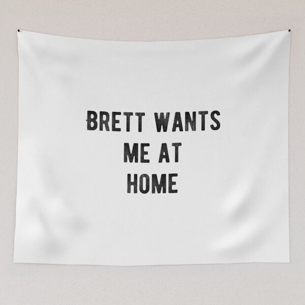 Item preview, Brett wants me at home designed and sold by Aysel's Designs.