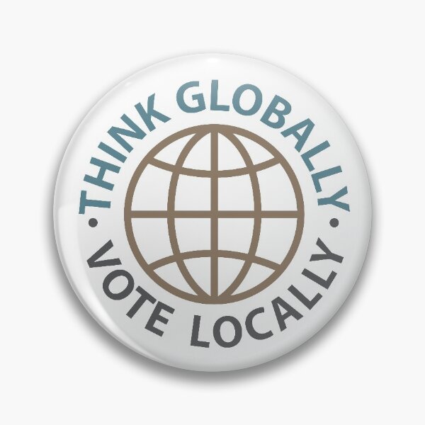 Item preview, Think Globally Vote Locally designed and sold by ArtofDissent.