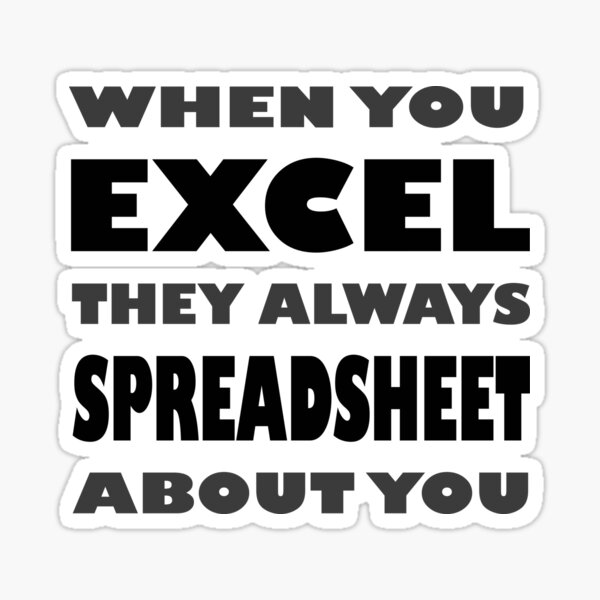 Item preview, When You Excel, They Spreadsheet designed and sold by peachtuber.