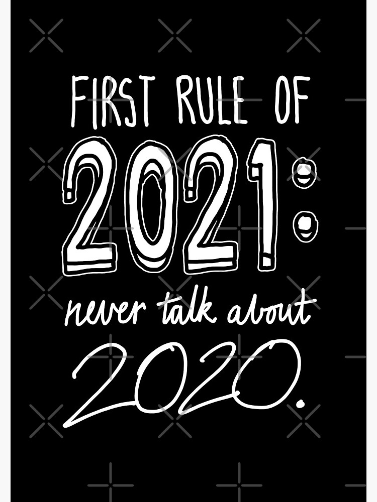 First rule of 2021: Never talk about 2020. by sketchNkustom