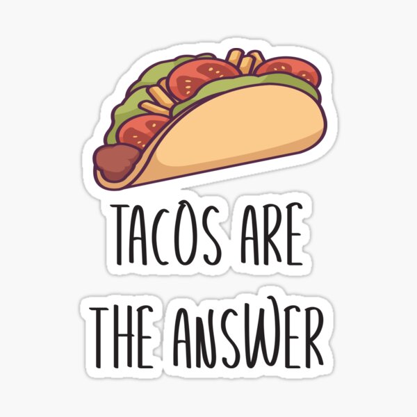 Funny Taco Sayings Design T Sticker For Sale By Tomsens Redbubble