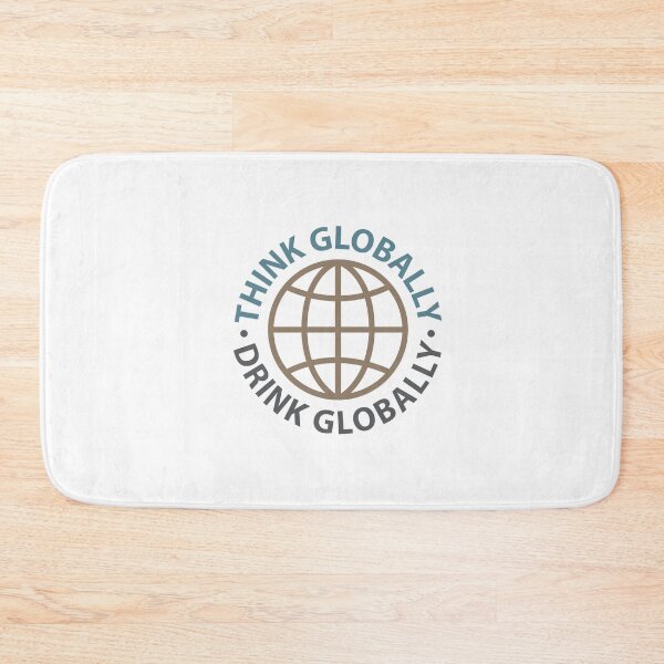 Item preview, Think Globally Drink Globally designed and sold by ArtofDissent.