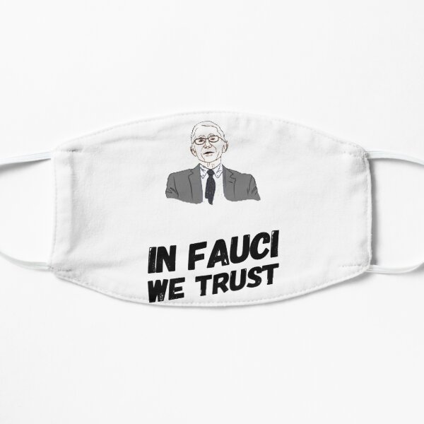 In Fauci We Trust T-shirt Flat Mask