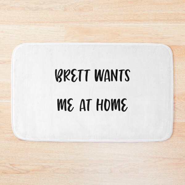 Item preview, Brett wants me at home designed and sold by Aysel's Designs.