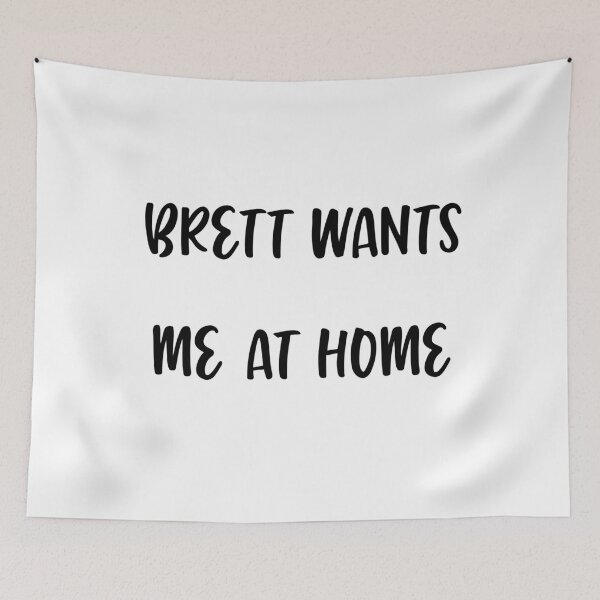 Item preview, Brett wants me at home designed and sold by Aysel's Designs.