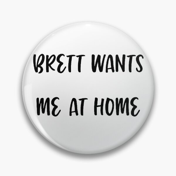 Item preview, Brett wants me at home designed and sold by Aysel's Designs.