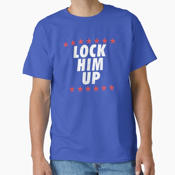 Lock Him Up | Anti Trump Classic T-Shirt