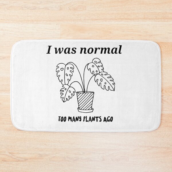 Item preview, I Was Normal Too Many Plants Ago  designed and sold by Cloudsss.
