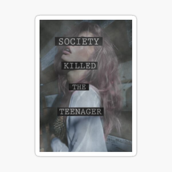 Society Killed the Teenager Sticker
