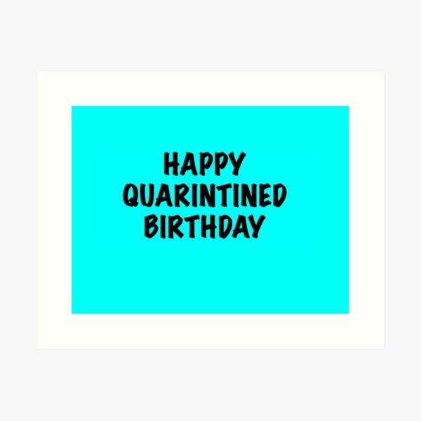 Item preview, happy quarantined birthday designed and sold by sarina G.