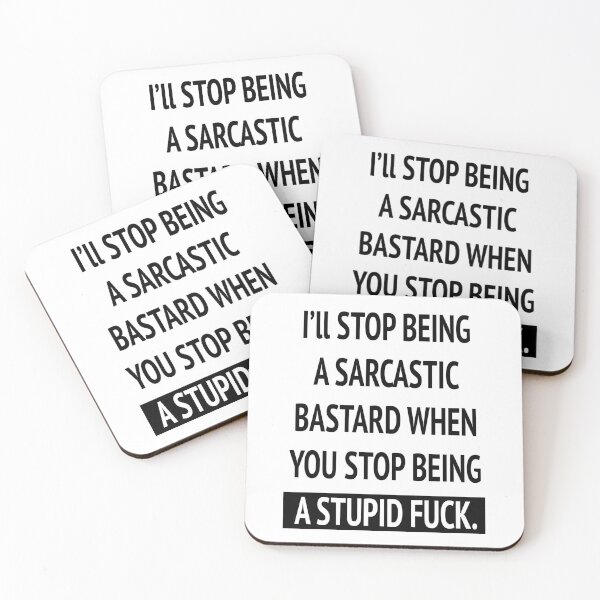 Item preview, I'll stop being a sarcastic bastard when you stop being a stupid fuck designed and sold by melaniewoon.